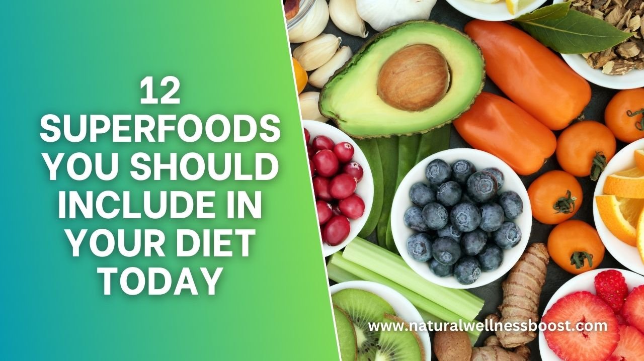 12 Superfoods You Should Include in Your Diet