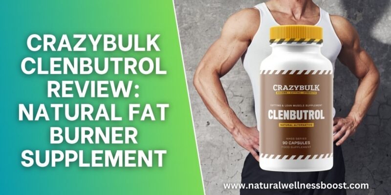 CrazyBulk Clenbutrol Review: Natural Fat Burner Supplement