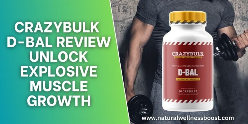 CrazyBulk D-Bal Review: Unlock Explosive Muscle Growth