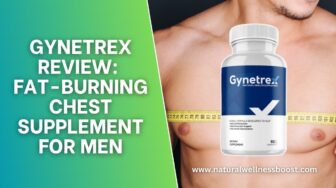 Gynetrex Review: Fat-Burning Chest Supplement For Men
